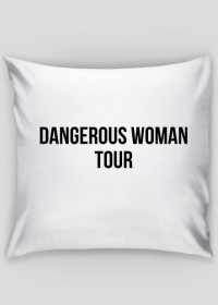 Poszewka na jasia Dangerous Woman Tour