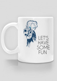 LET'S HAVE SOME FUN CUP