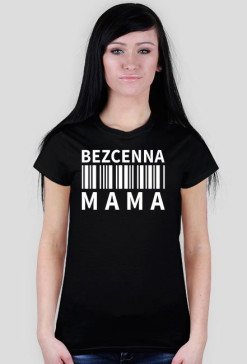 BStyle - Bezcenna Mama (koszulka dla Mamy)