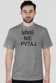 Mnie nie pytaj
