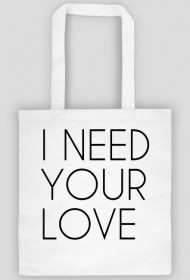 Torba "I need your love"