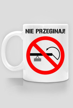 Nie przeginaj! Kubek