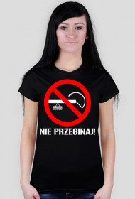 Nie przeginaj! Czarna z białym napisem. K