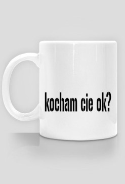 kocham cie ok?