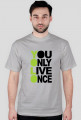 You Only Live Once (YOLO)- koszulka męska: szara