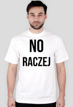Koszulka NO RACZEJ