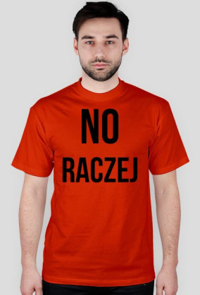 Koszulka NO RACZEJ