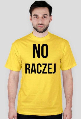 Koszulka NO RACZEJ