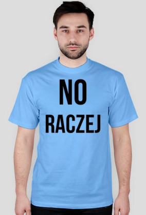 Koszulka NO RACZEJ