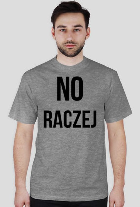 Koszulka NO RACZEJ