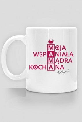 BStyle - Moja wspaniała, mądra, kochana Mama (Prezent na dzień matki)