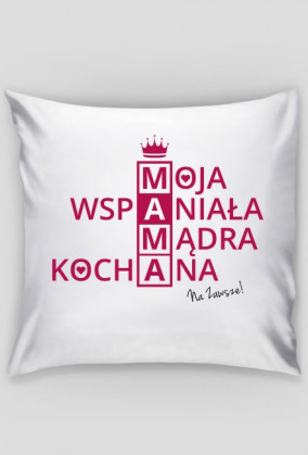 BStyle - Moja wspaniała, mądra, kochana Mama (Prezent na dzień matki)