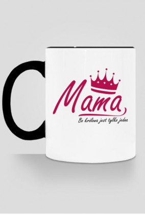 BStyle - Mama, Bo królowa jest tylko jedna ( prezent na Dzień Matki)