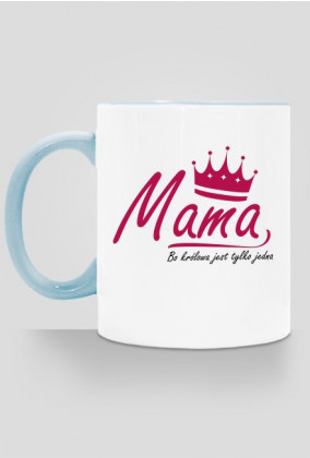 BStyle - Mama, Bo królowa jest tylko jedna ( prezent na Dzień Matki)