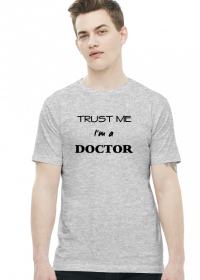 Trust me I'm a doctor koszulka