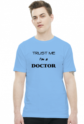 Trust me I'm a doctor koszulka