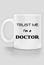 Kubek Trust me I'm a doctor prezent na doktorat