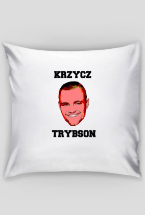 Poduszka "Krzycz Trybson"