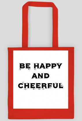 TORBA '' BE HAPPY AND CHEERFUL ''