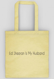 Ed Sheeran Is My Husband - torba