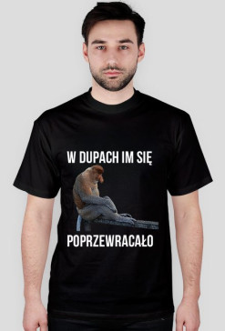Koszulka W dupach się im poprzewracało