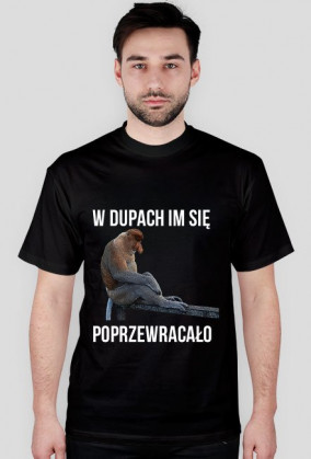 Koszulka W dupach się im poprzewracało