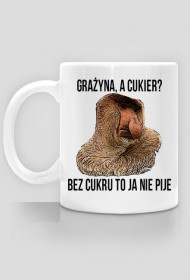 Kubek Grażyna a cukier?