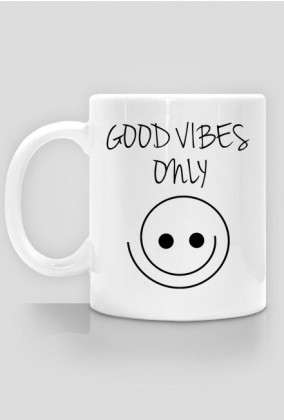 Good vibes only - kubek