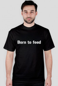 Born to feed
