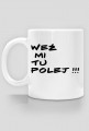 Weź mi tu polej !!!
