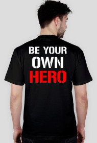 BE YOUR OWN HERO