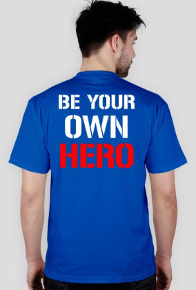BE YOUR OWN HERO