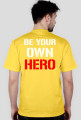 BE YOUR OWN HERO