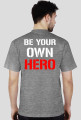 BE YOUR OWN HERO