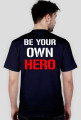 BE YOUR OWN HERO