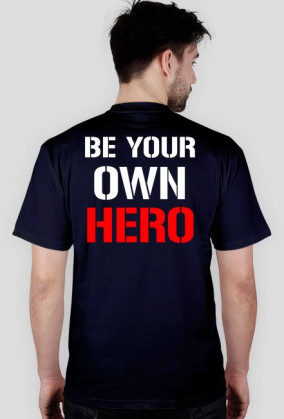 BE YOUR OWN HERO