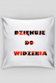 PODUSZKA DZIEKUJE DO WIDZENIA