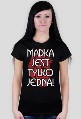 MADKA JEST TYLKO JEDNA