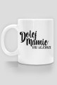 Kubek Dolej Mamie Byle Szczodrze