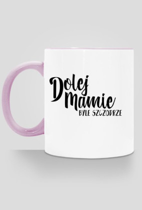 Kubek Dolej Mamie Byle Szczodrze (kolor)