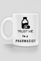 Trust me I`m a pharmacist - kubek