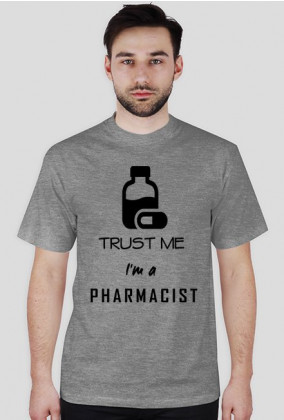 Trust me I`m a pharmacist - koszulka męska
