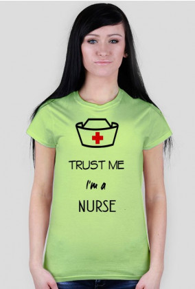 Trust me I`m a nurse- koszulka damska