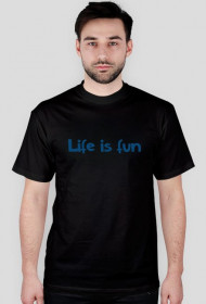 T-shirt Life is Fun