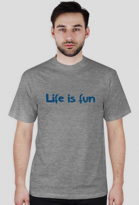 T-shirt Life is Fun
