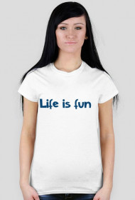 T-shirt damski Life is Fun