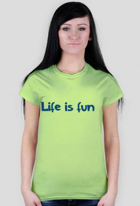 T-shirt damski Life is Fun