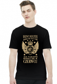 Koszulka z nadrukiem Wszyscy mężczyźni rodzą się tacy sami, ale najlepsi rodzą się w czerwcu