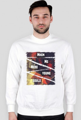 Bluza 1- When We Were Young Souls