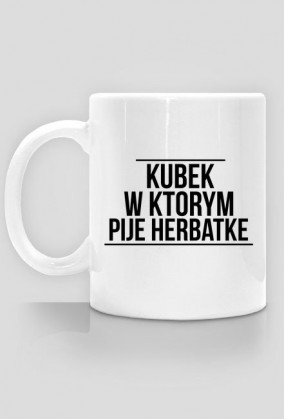 Kubek w którym pije herbatke!